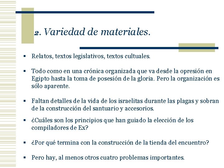 2. Variedad de materiales. § Relatos, textos legislativos, textos cultuales. § Todo como en