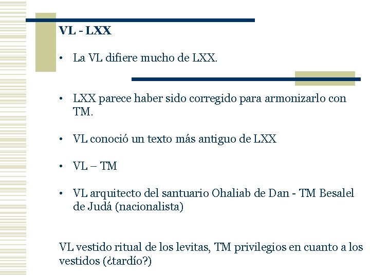 VL - LXX • La VL difiere mucho de LXX. • LXX parece haber