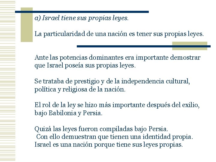 a) Israel tiene sus propias leyes. La particularidad de una nación es tener sus