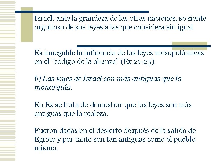 Israel, ante la grandeza de las otras naciones, se siente orgulloso de sus leyes Israel, ante la grandeza de las otras naciones, se siente orgulloso de sus leyes