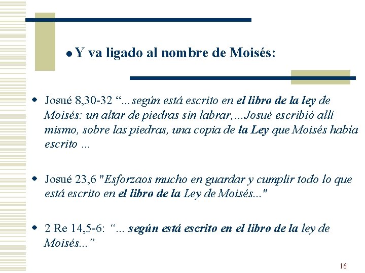 l Y va ligado al nombre de Moisés: w Josué 8, 30 -32 “…según