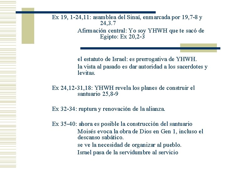 Ex 19, 1 -24, 11: asamblea del Sinaí, enmarcada por 19, 7 -8 y Ex 19, 1 -24, 11: asamblea del Sinaí, enmarcada por 19, 7 -8 y