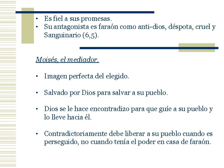  • Es fiel a sus promesas. • Su antagonista es faraón como anti-dios,