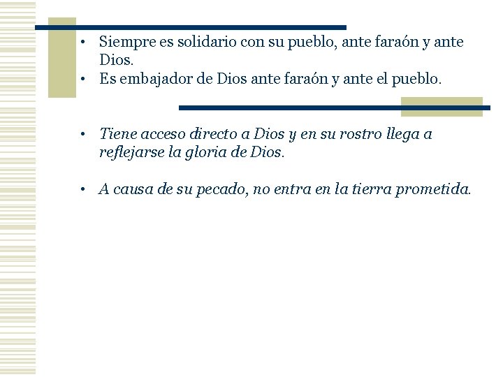  • Siempre es solidario con su pueblo, ante faraón y ante Dios. •