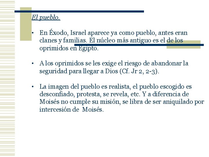 El pueblo. • En Éxodo, Israel aparece ya como pueblo, antes eran clanes y
