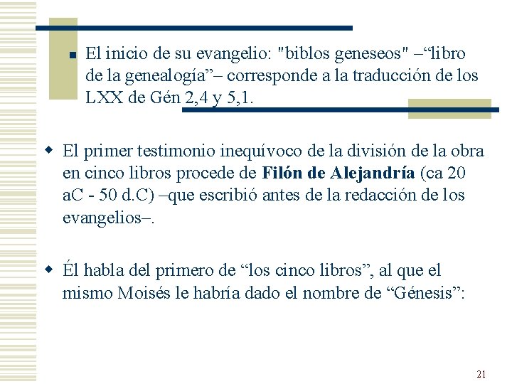 n El inicio de su evangelio: "biblos geneseos" –“libro de la genealogía”– corresponde a