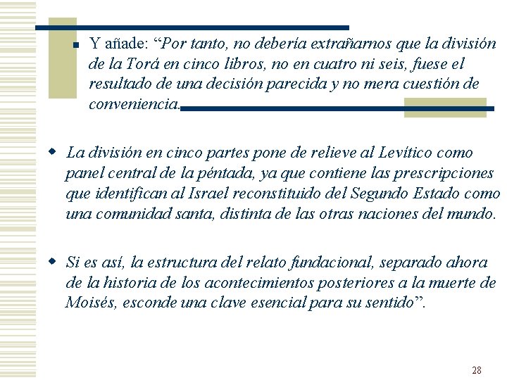 n Y añade: “Por tanto, no debería extrañarnos que la división de la Torá