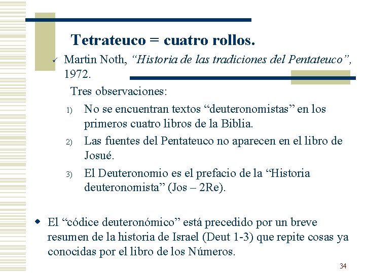 Tetrateuco = cuatro rollos. ü Martin Noth, “Historia de las tradiciones del Pentateuco”, 1972.