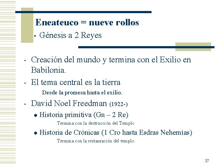 Eneateuco = nueve rollos • • • Génesis a 2 Reyes Creación del mundo