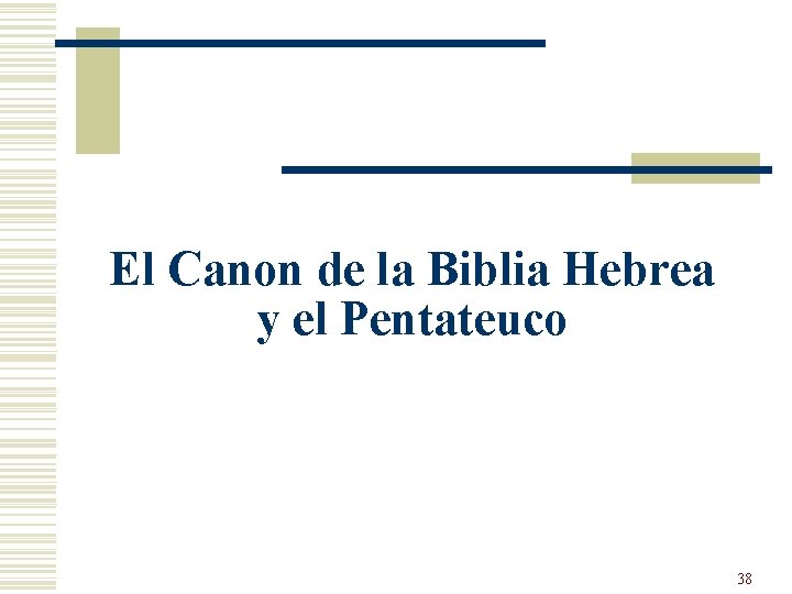 El Canon de la Biblia Hebrea y el Pentateuco 38 