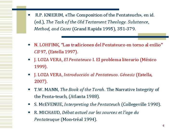 w R. P. KNIERIM, «The Composition of the Pentateuch» , en id. (ed. ),