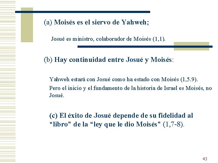 (a) Moisés es el siervo de Yahweh; Josué es ministro, colaborador de Moisés (1,