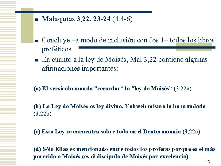 n n n Malaquías 3, 22. 23 -24 (4, 4 -6) Concluye –a modo