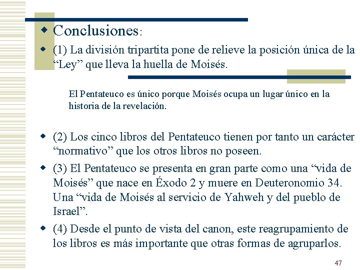 w Conclusiones: w (1) La división tripartita pone de relieve la posición única de