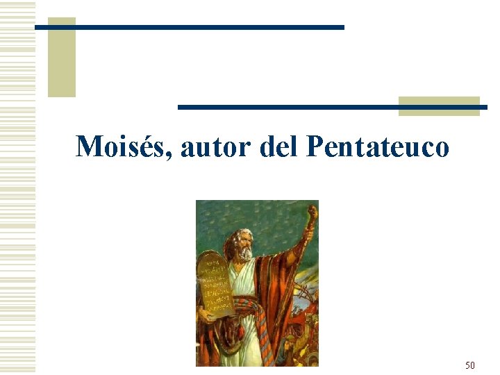 Moisés, autor del Pentateuco 50 