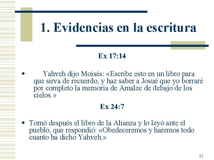 1. Evidencias en la escritura Ex 17: 14 w Yahveh dijo Moisés: «Escribe esto