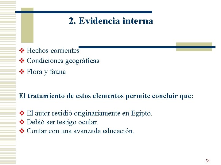 2. Evidencia interna v Hechos corrientes v Condiciones geográficas v Flora y fauna El