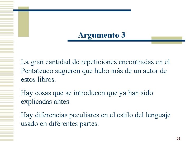 Argumento 3 La gran cantidad de repeticiones encontradas en el Pentateuco sugieren que hubo