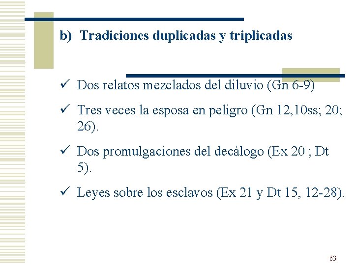 b) Tradiciones duplicadas y triplicadas ü Dos relatos mezclados del diluvio (Gn 6 -9)