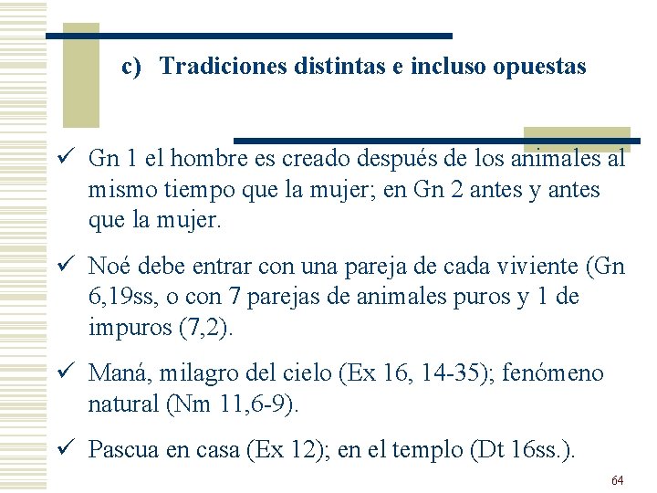 c) Tradiciones distintas e incluso opuestas ü Gn 1 el hombre es creado después