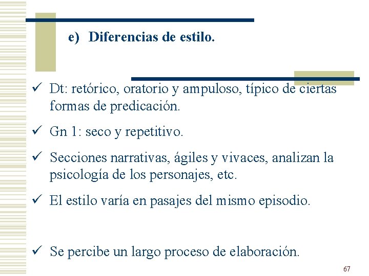 e) Diferencias de estilo. ü Dt: retórico, oratorio y ampuloso, típico de ciertas formas e) Diferencias de estilo. ü Dt: retórico, oratorio y ampuloso, típico de ciertas formas