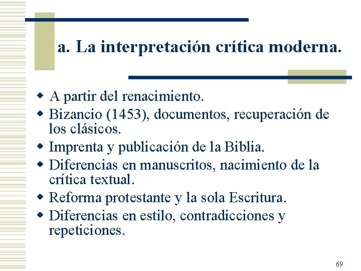 a. La interpretación crítica moderna. w A partir del renacimiento. w Bizancio (1453), documentos,