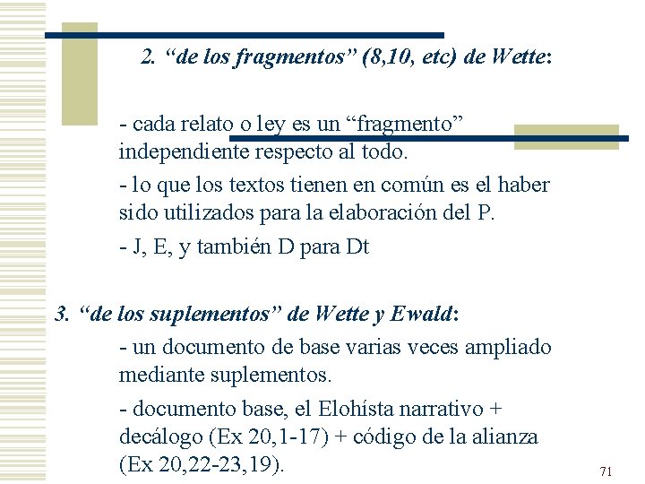 2. “de los fragmentos” (8, 10, etc) de Wette: - cada relato o ley