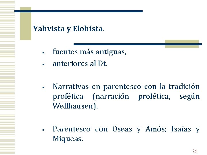 Yahvista y Elohísta. § § fuentes más antiguas, anteriores al Dt. Narrativas en parentesco