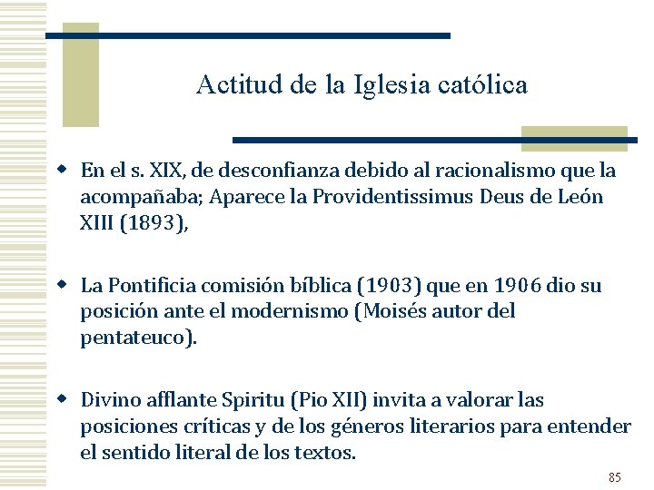 Actitud de la Iglesia católica w En el s. XIX, de desconfianza debido al