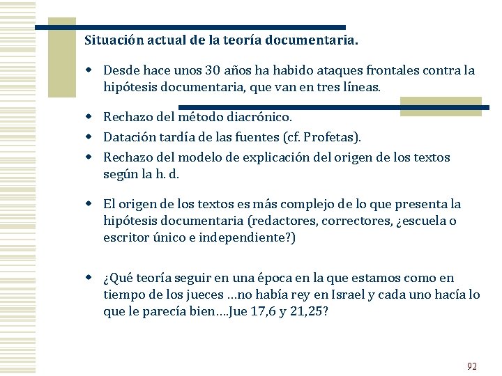 Situación actual de la teoría documentaria. w Desde hace unos 30 años ha habido