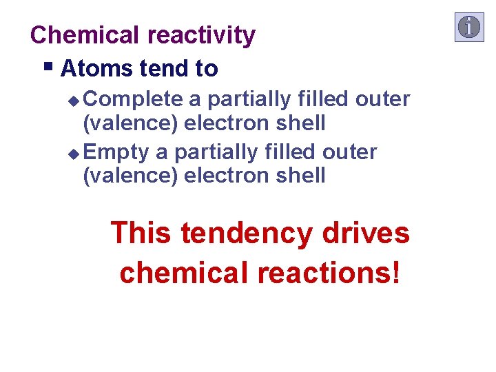 Chemical reactivity § Atoms tend to Complete a partially filled outer (valence) electron shell