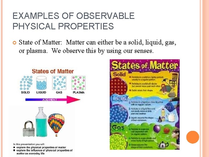 EXAMPLES OF OBSERVABLE PHYSICAL PROPERTIES State of Matter: Matter can either be a solid,