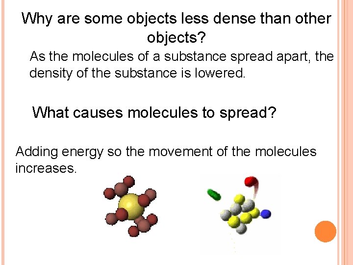 Why are some objects less dense than other objects? As the molecules of a