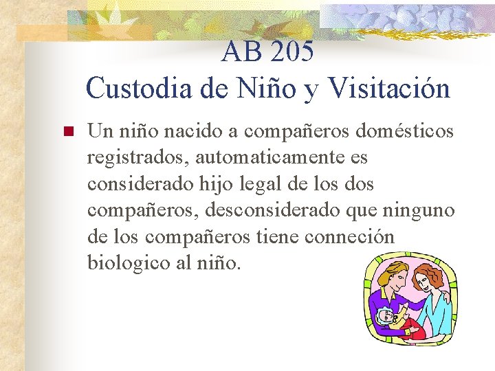 AB 205 Custodia de Niño y Visitación n Un niño nacido a compañeros domésticos