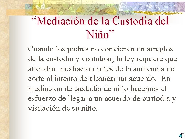 “Mediación de la Custodia del Niño” Cuando los padres no convienen en arreglos de