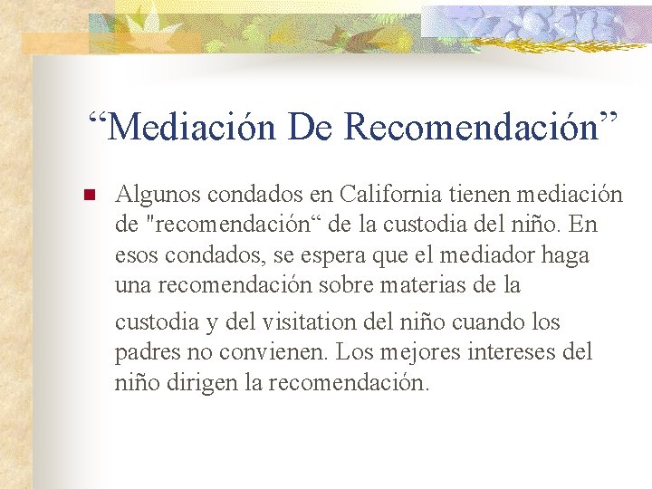 “Mediación De Recomendación” n Algunos condados en California tienen mediación de "recomendación“ de la