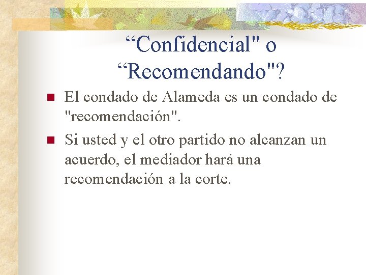 “Confidencial" o “Recomendando"? n n El condado de Alameda es un condado de "recomendación".