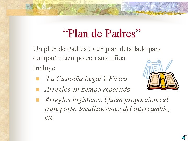 “Plan de Padres” Un plan de Padres es un plan detallado para compartir tiempo