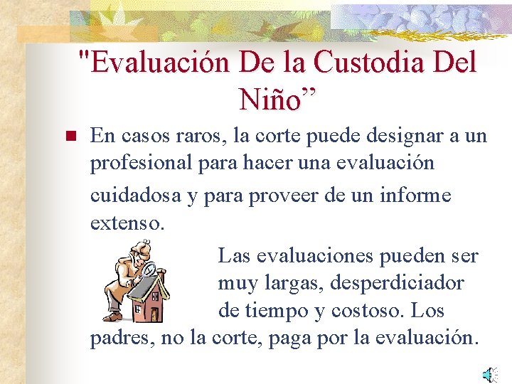 "Evaluación De la Custodia Del Niño” n En casos raros, la corte puede designar