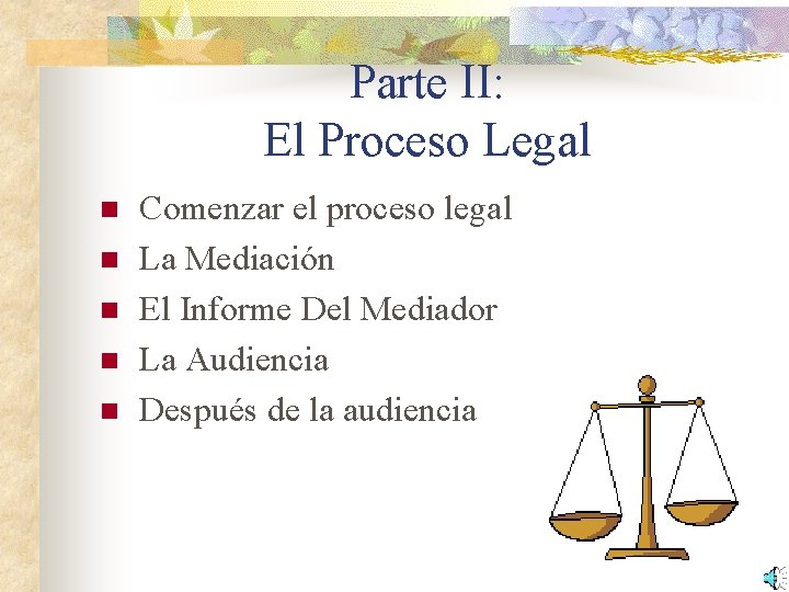 Parte II: El Proceso Legal n n n Comenzar el proceso legal La Mediación