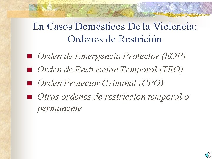 En Casos Domésticos De la Violencia: Ordenes de Restrición n n Orden de Emergencia