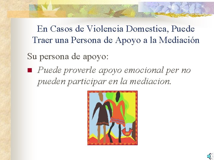 En Casos de Violencia Domestica, Puede Traer una Persona de Apoyo a la Mediación