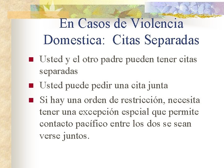 En Casos de Violencia Domestica: Citas Separadas n n n Usted y el otro