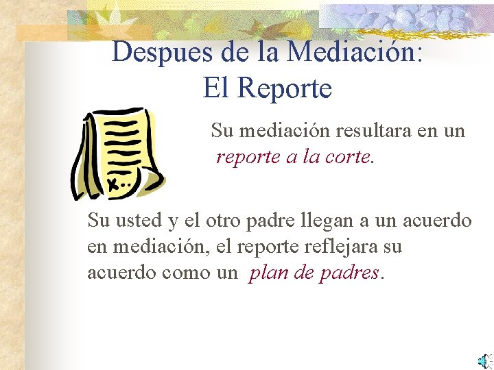 Despues de la Mediación: El Reporte Su mediación resultara en un reporte a la