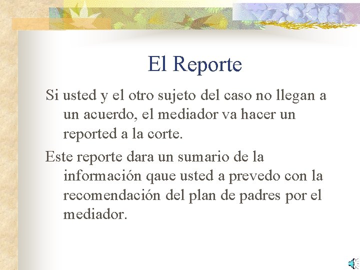 El Reporte Si usted y el otro sujeto del caso no llegan a un