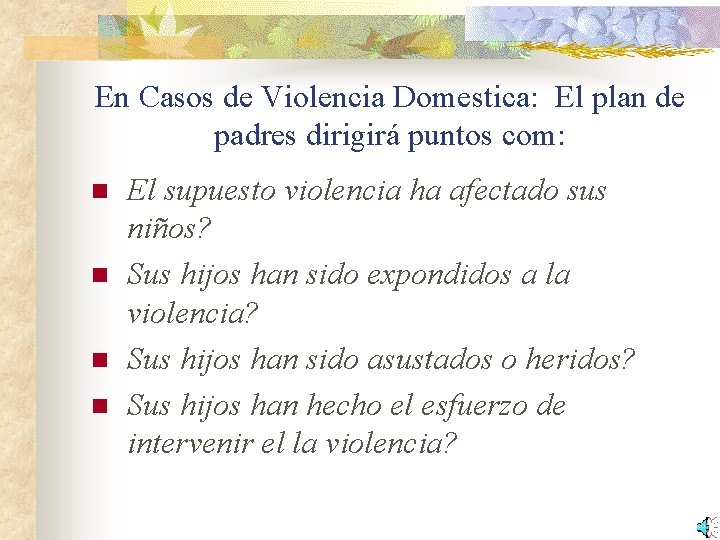 En Casos de Violencia Domestica: El plan de padres dirigirá puntos com: n n