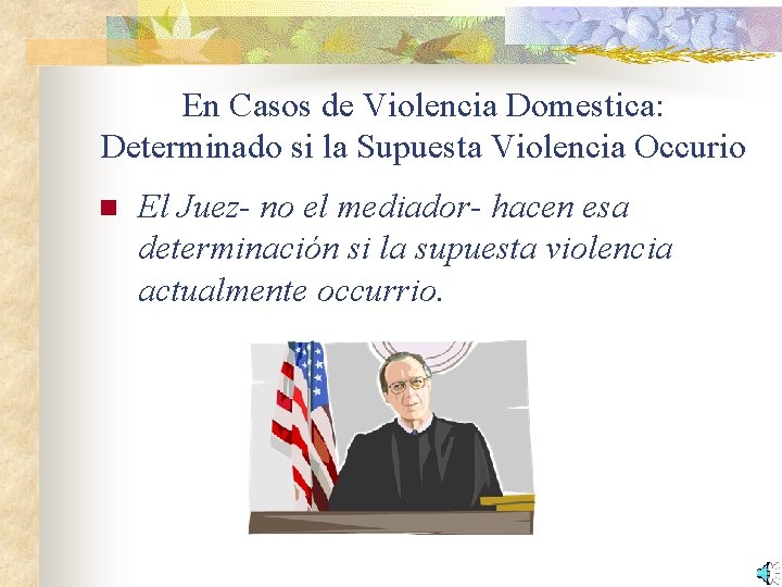 En Casos de Violencia Domestica: Determinado si la Supuesta Violencia Occurio n El Juez-