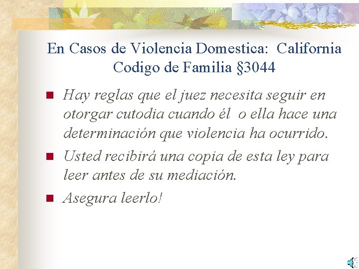 En Casos de Violencia Domestica: California Codigo de Familia § 3044 n n n