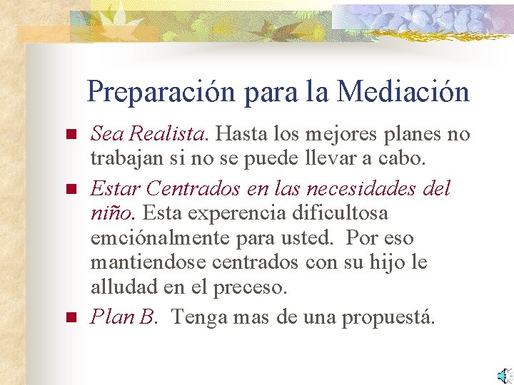 Preparación para la Mediación n Sea Realista. Hasta los mejores planes no trabajan si