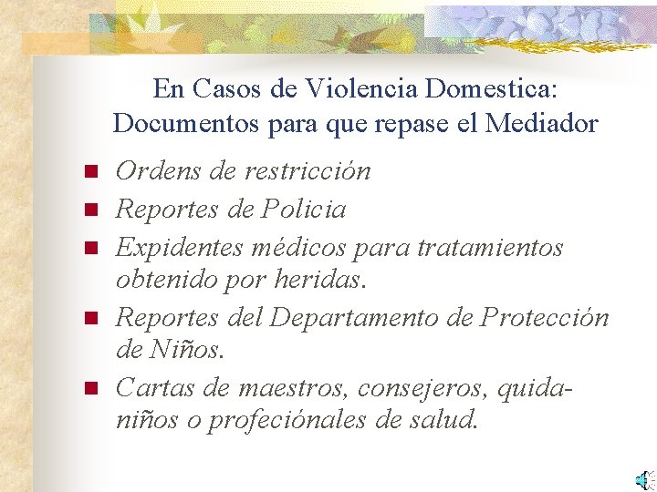 En Casos de Violencia Domestica: Documentos para que repase el Mediador n n n
